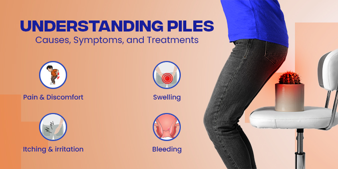 Understanding Piles: Causes, Symptoms, and Treatments
